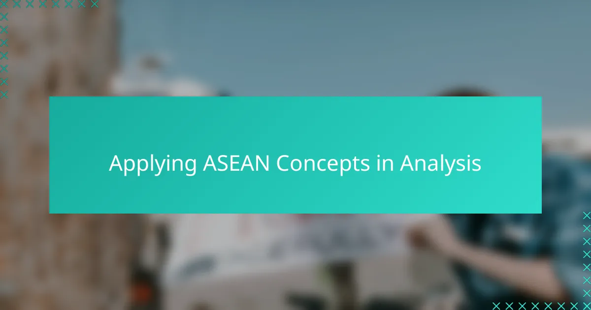 Applying ASEAN Concepts in Analysis