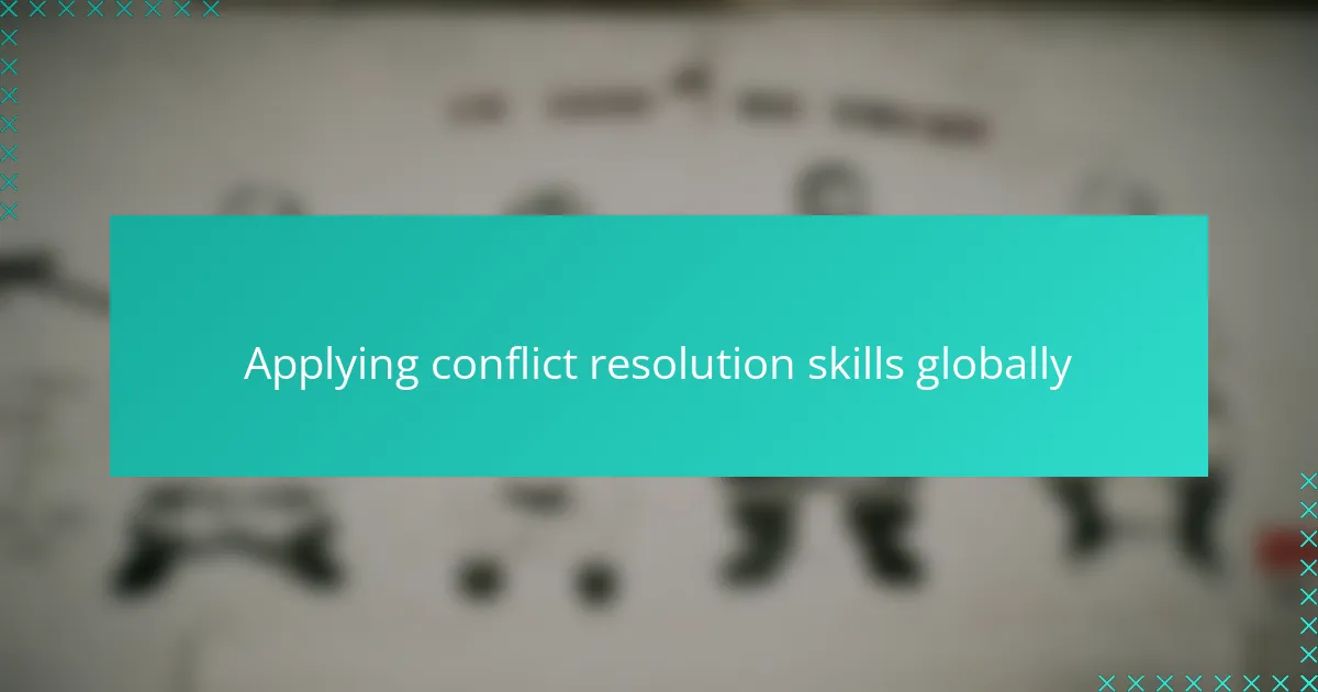 Applying conflict resolution skills globally