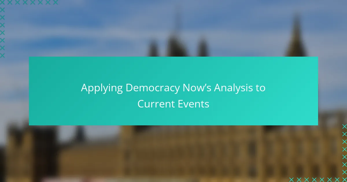 Applying Democracy Now’s Analysis to Current Events
