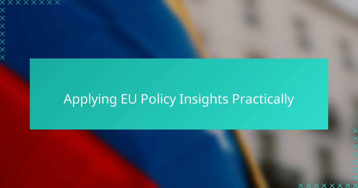 Applying EU Policy Insights Practically