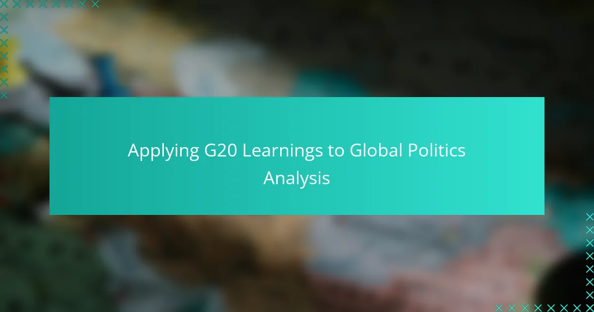 Applying G20 Learnings to Global Politics Analysis