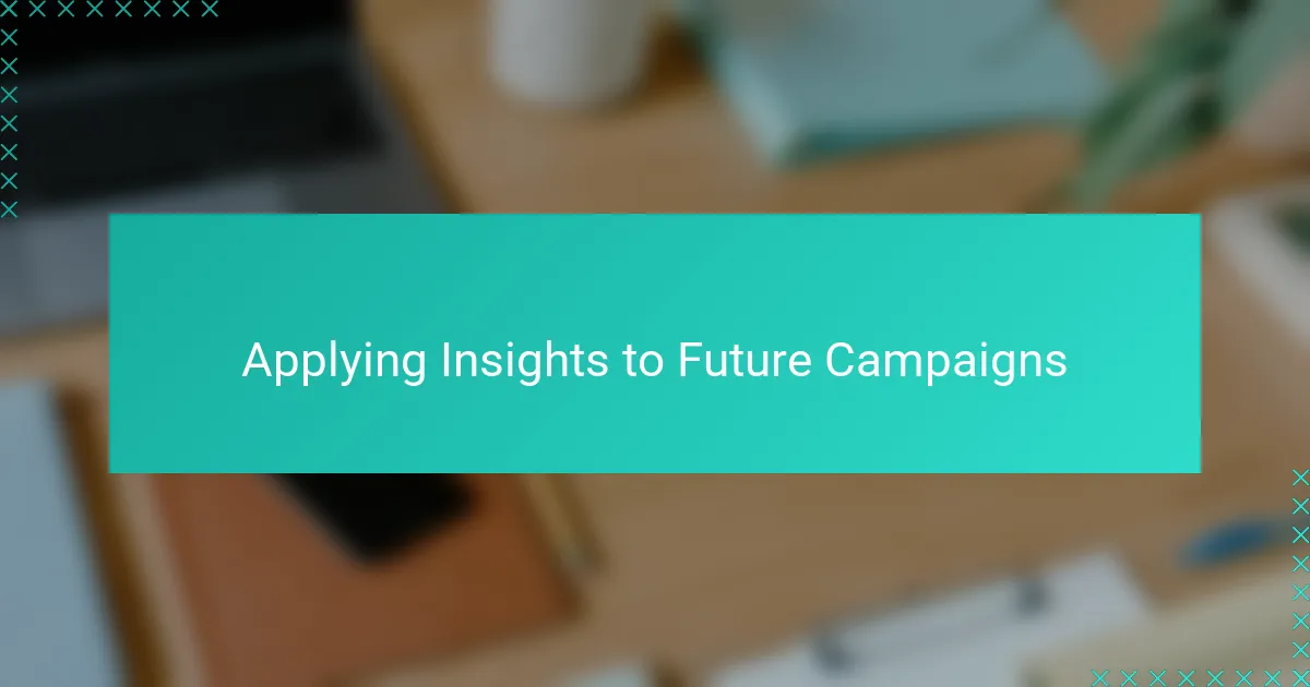 Applying Insights to Future Campaigns