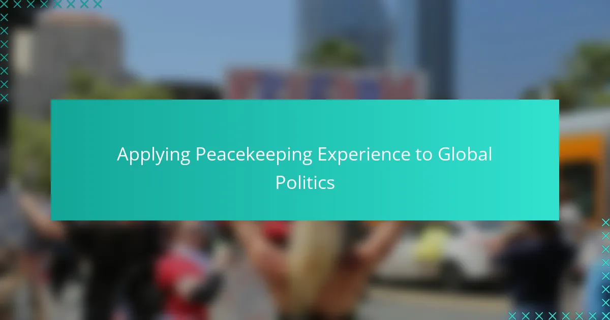 Applying Peacekeeping Experience to Global Politics