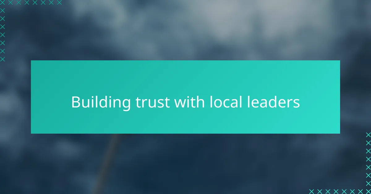 Building trust with local leaders