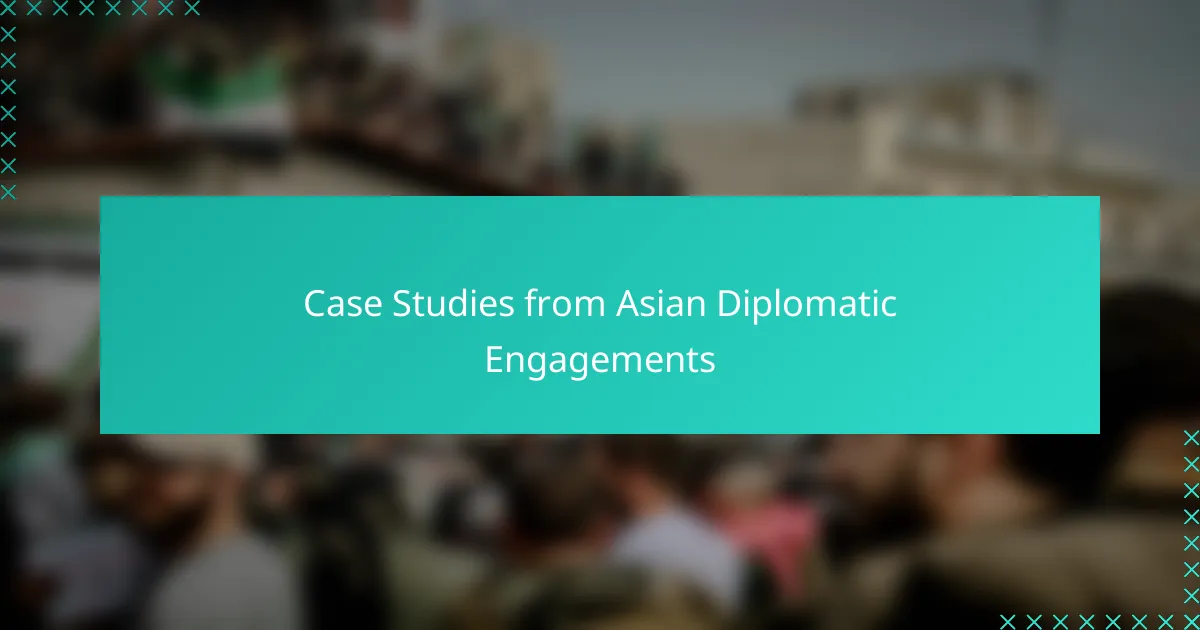 Case Studies from Asian Diplomatic Engagements