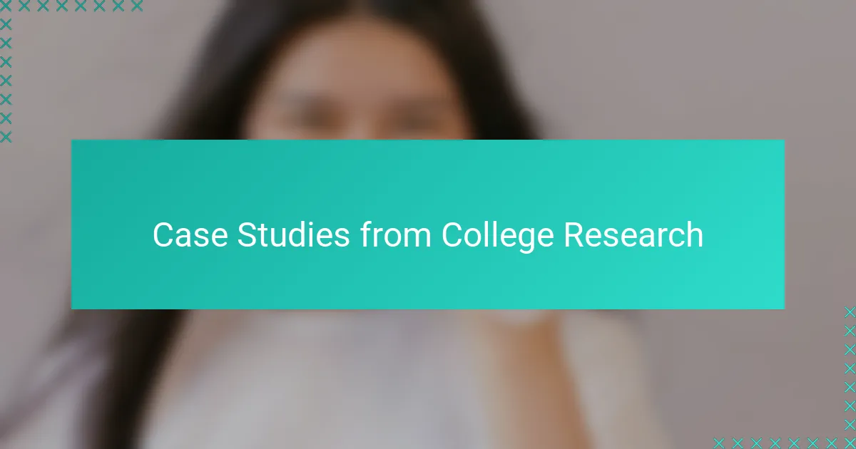 Case Studies from College Research