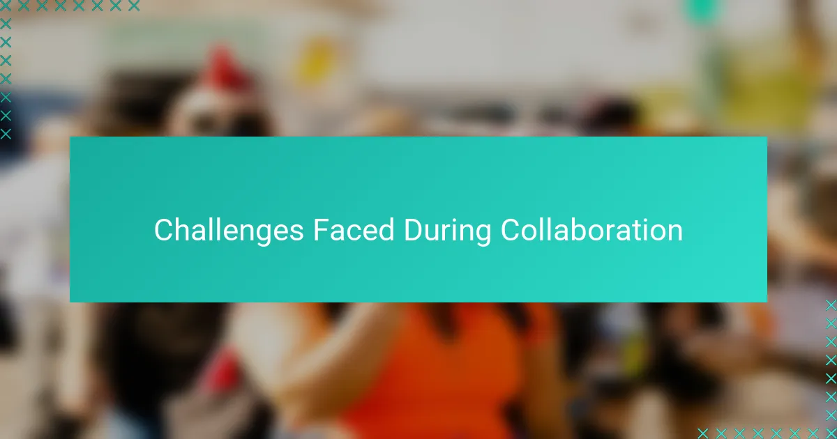 Challenges Faced During Collaboration