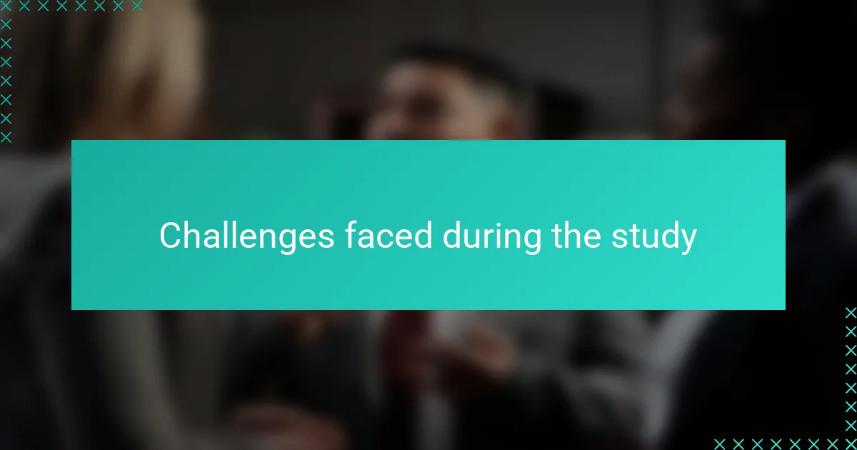 Challenges faced during the study