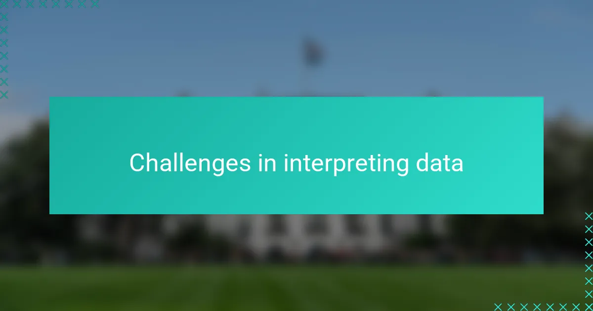 Challenges in interpreting data