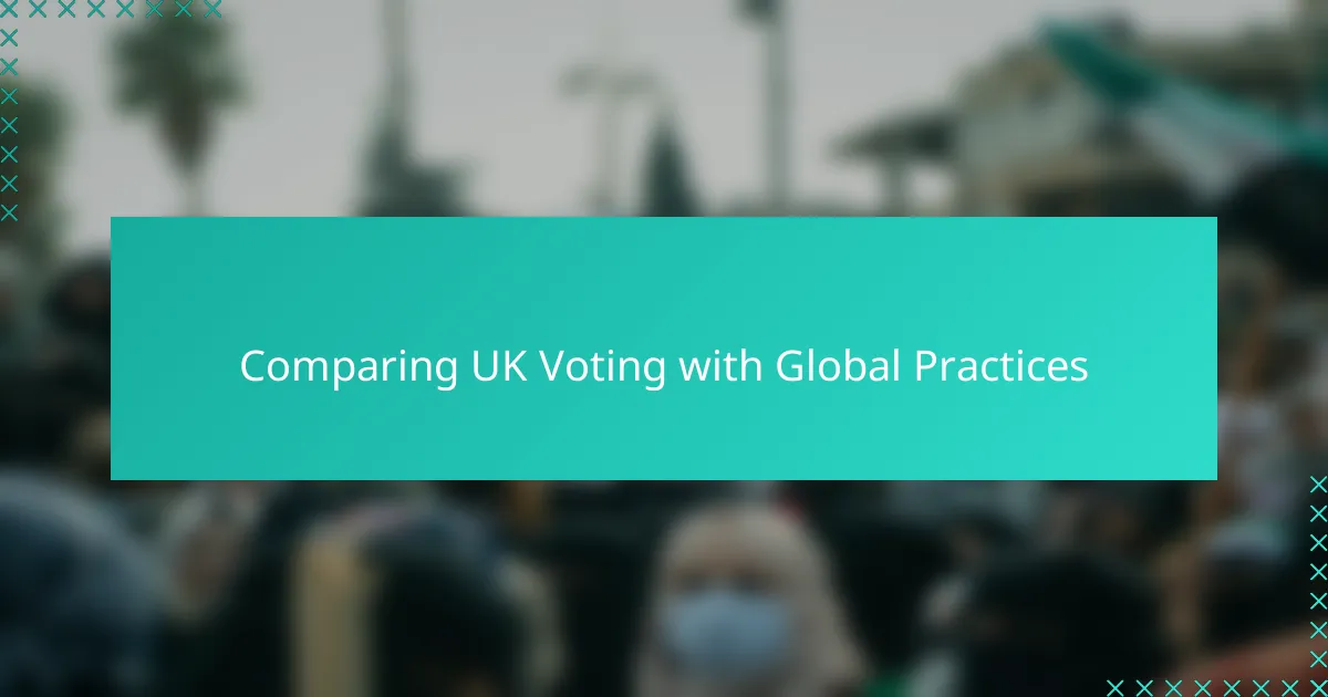 Comparing UK Voting with Global Practices