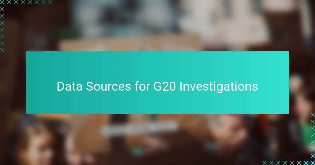 Data Sources for G20 Investigations