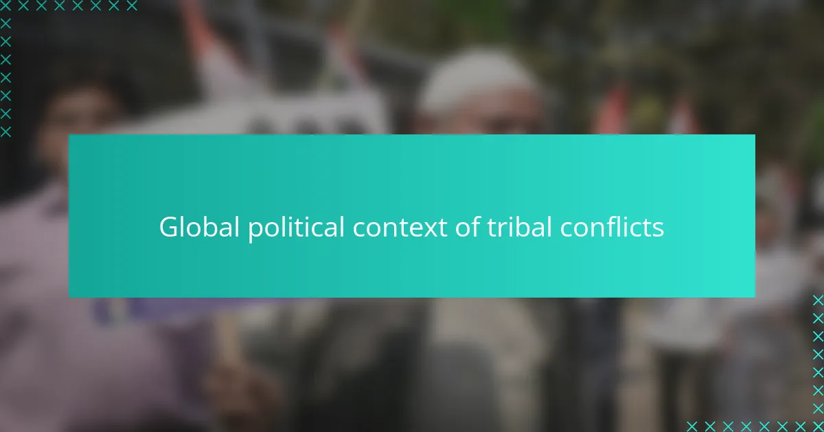 Global political context of tribal conflicts