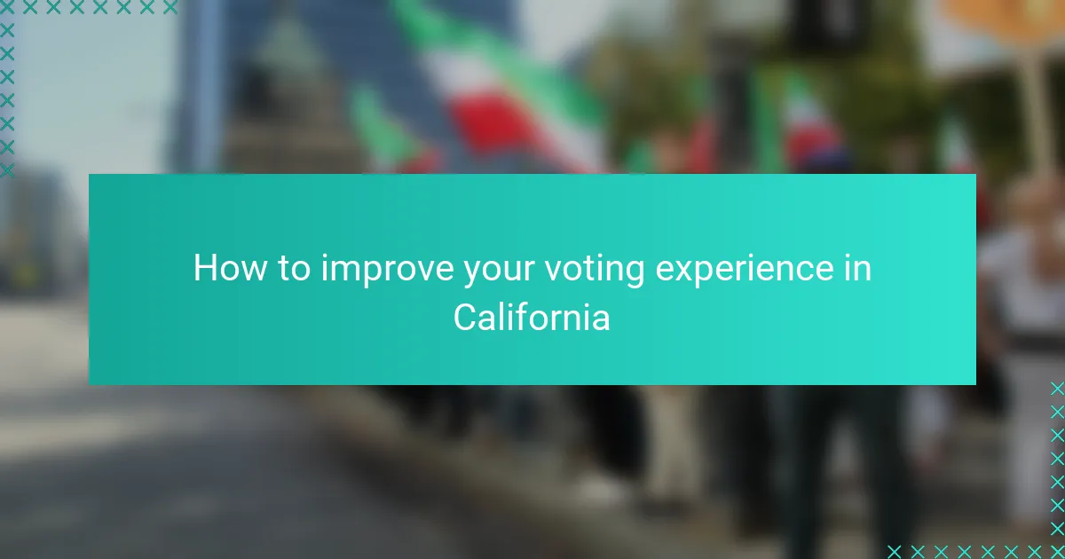 How to improve your voting experience in California