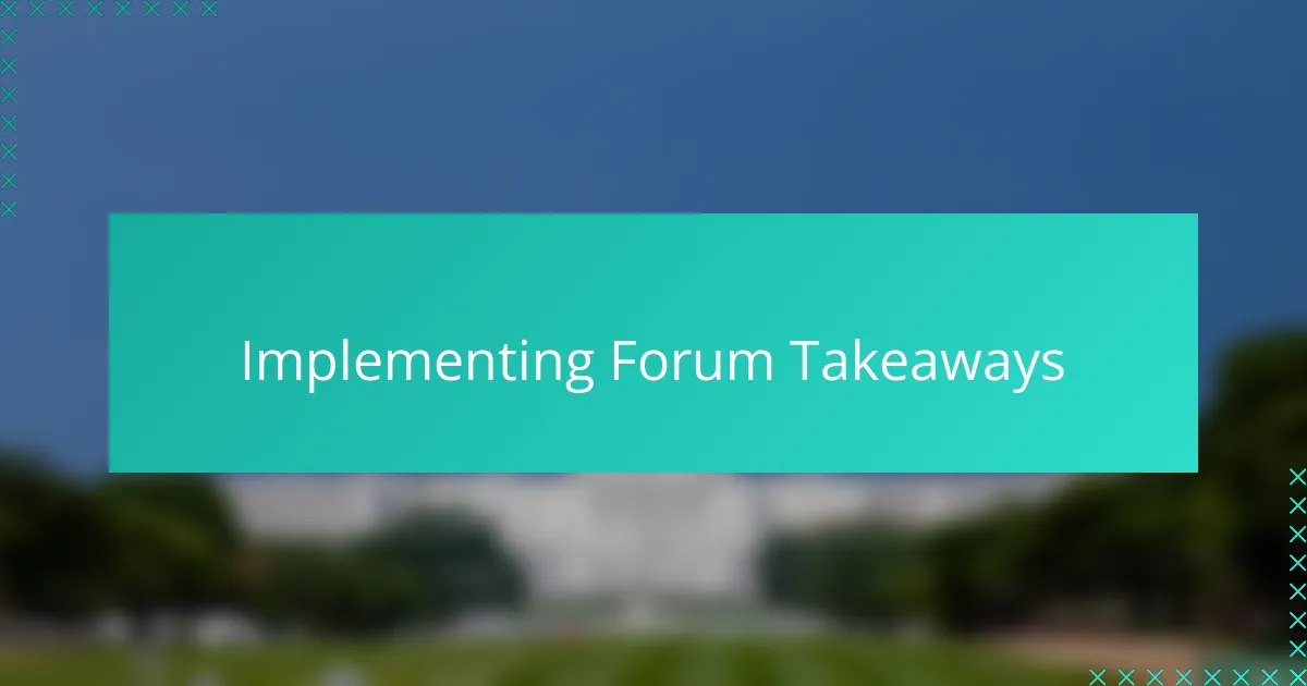 Implementing Forum Takeaways