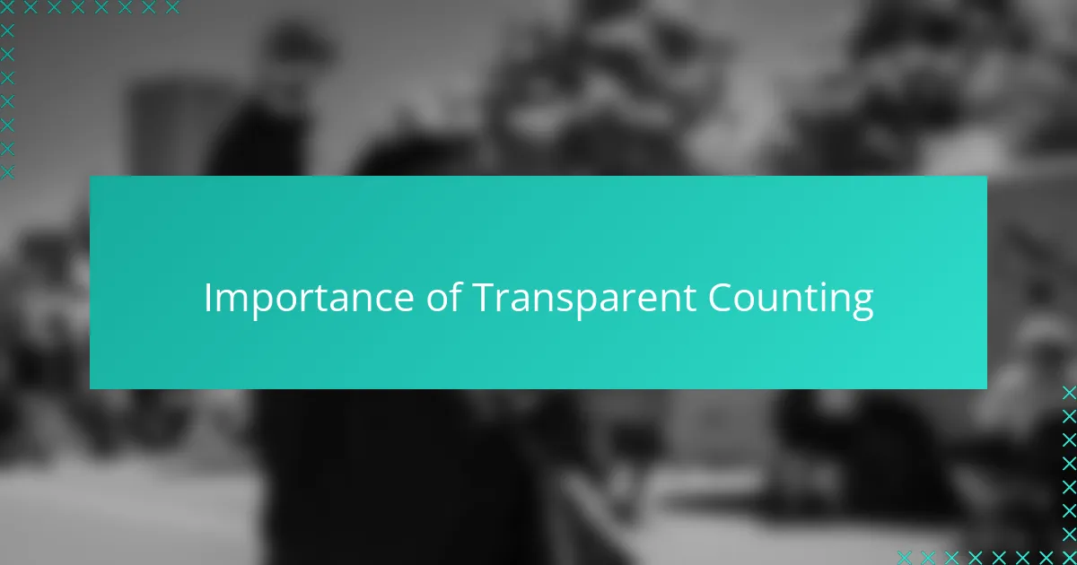 Importance of Transparent Counting