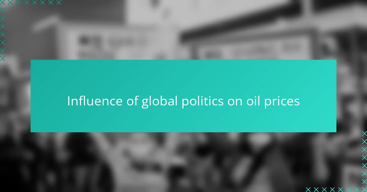 Influence of global politics on oil prices