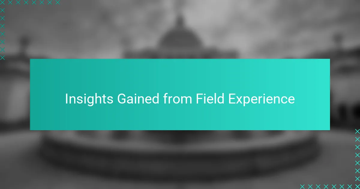 Insights Gained from Field Experience