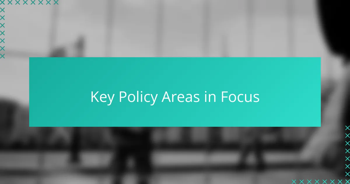 Key Policy Areas in Focus