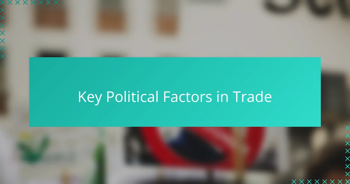 Key Political Factors in Trade