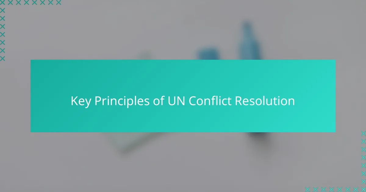 Key Principles of UN Conflict Resolution