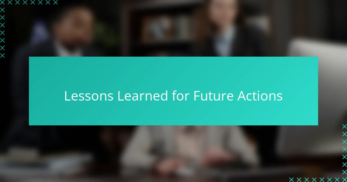 Lessons Learned for Future Actions