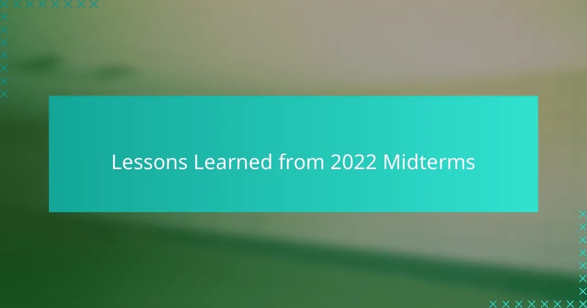 Lessons Learned from 2022 Midterms