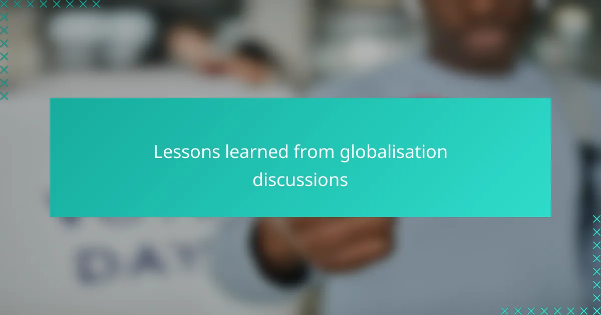 Lessons learned from globalisation discussions