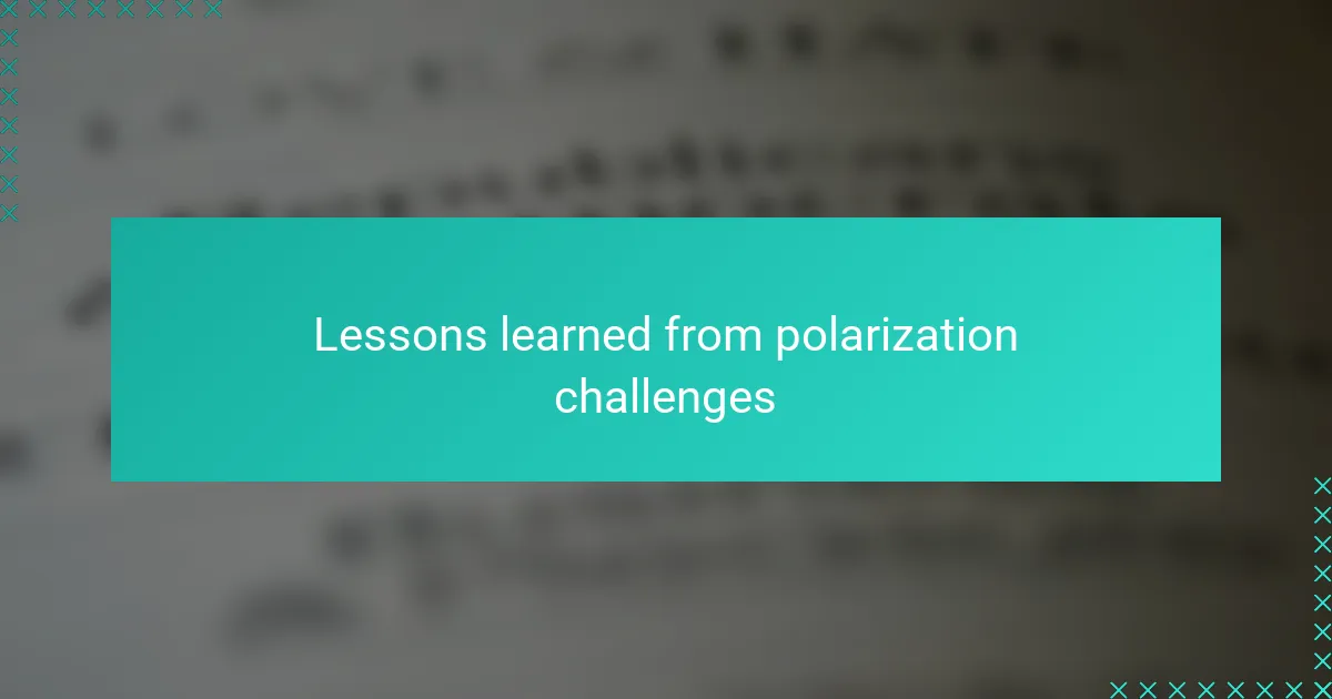 Lessons learned from polarization challenges