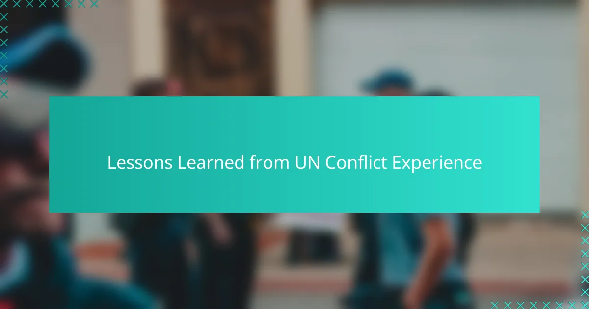 Lessons Learned from UN Conflict Experience