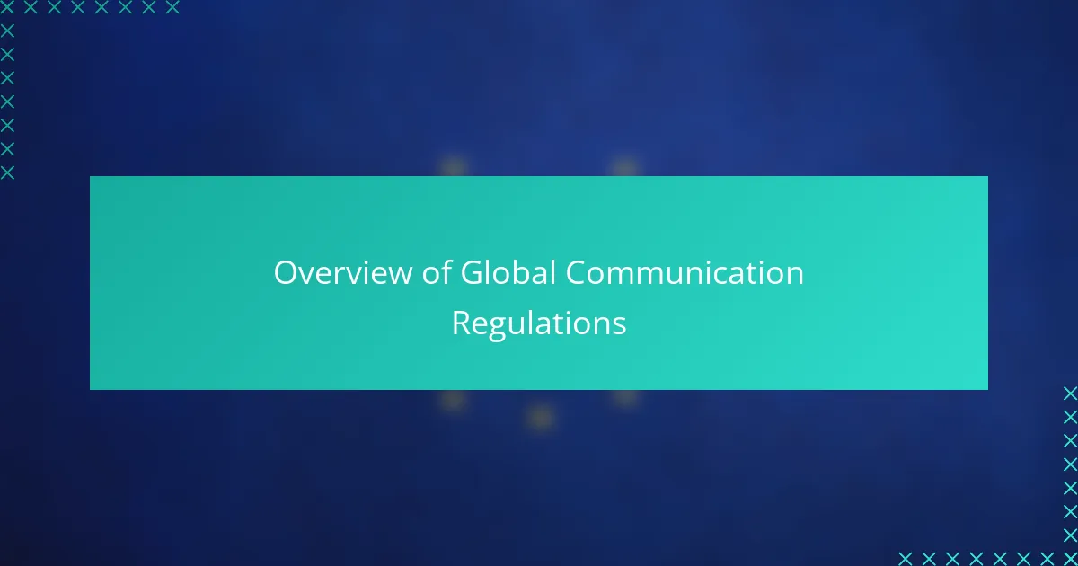 Overview of Global Communication Regulations