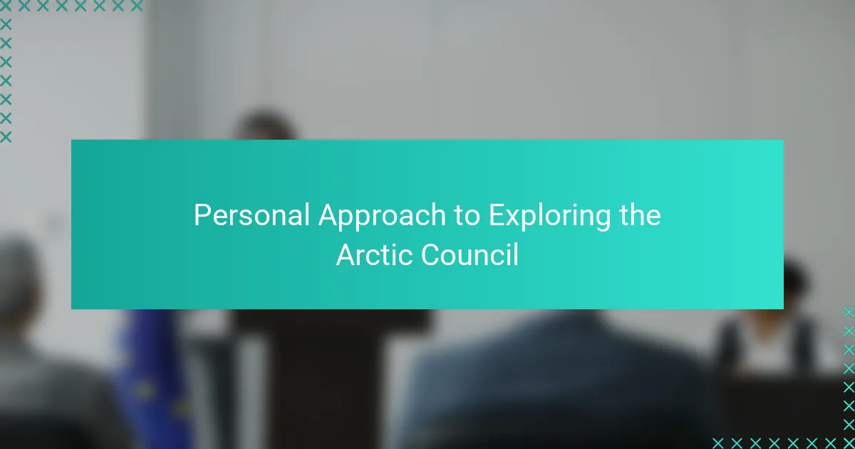 Personal Approach to Exploring the Arctic Council