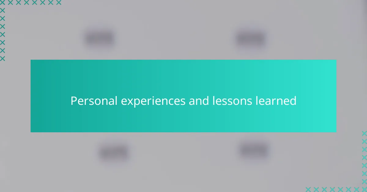 Personal experiences and lessons learned