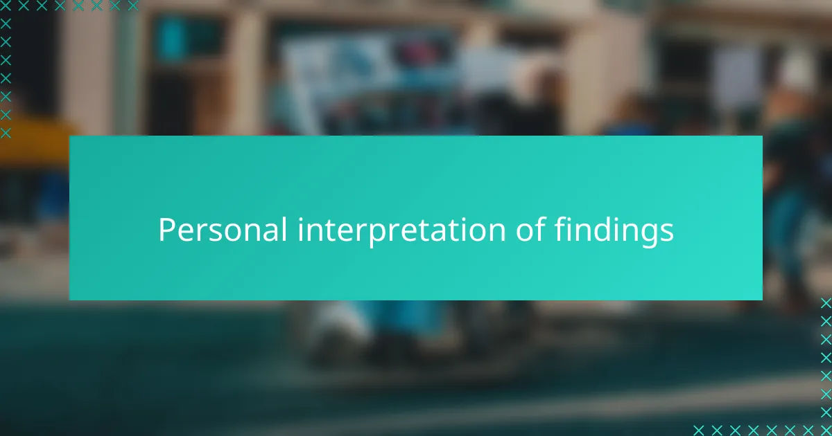 Personal interpretation of findings