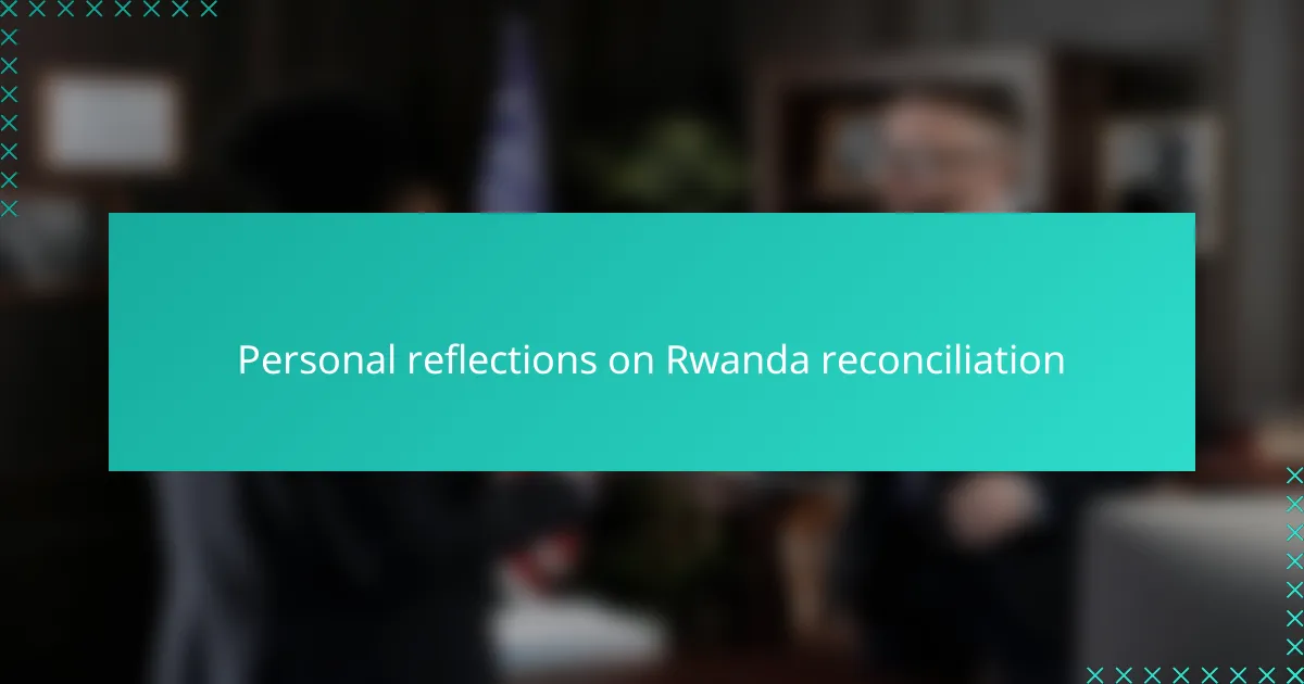 Personal reflections on Rwanda reconciliation