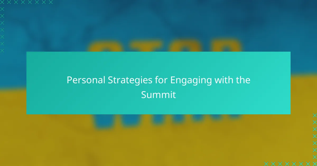 Personal Strategies for Engaging with the Summit