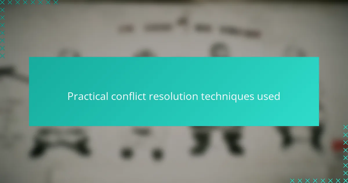 Practical conflict resolution techniques used