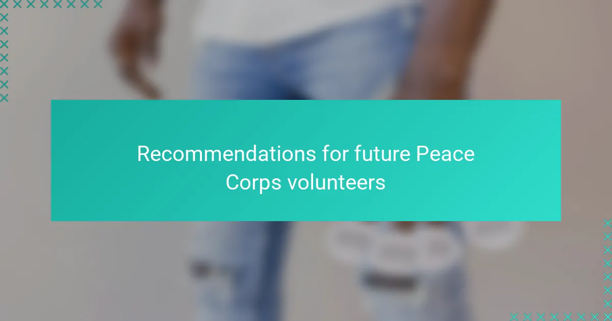 Recommendations for future Peace Corps volunteers