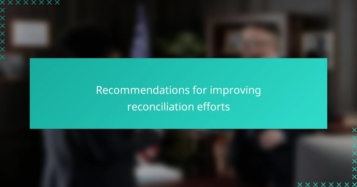 Recommendations for improving reconciliation efforts