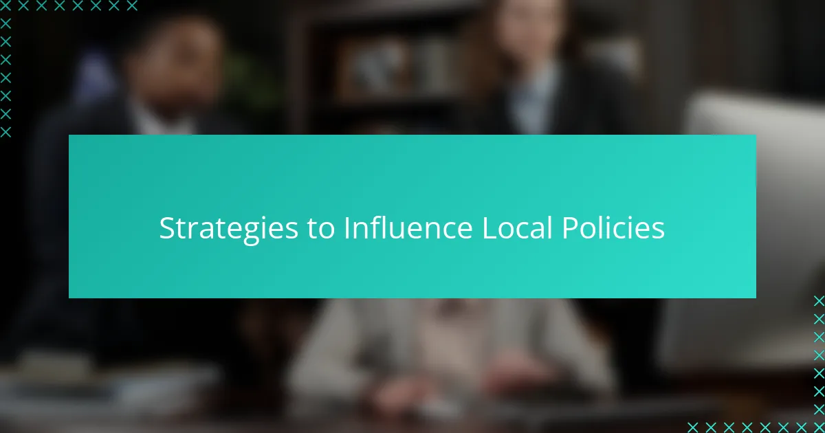Strategies to Influence Local Policies