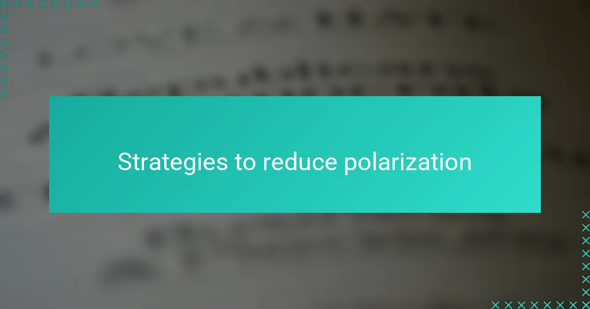 Strategies to reduce polarization
