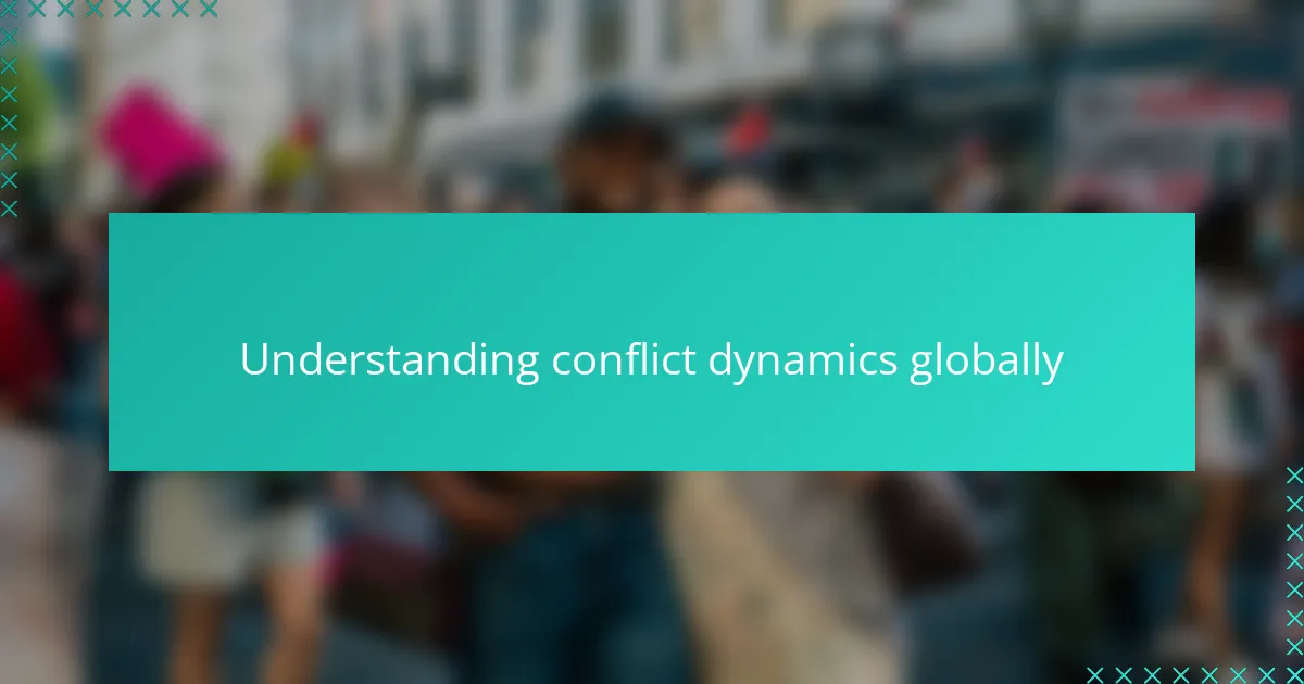 Understanding conflict dynamics globally