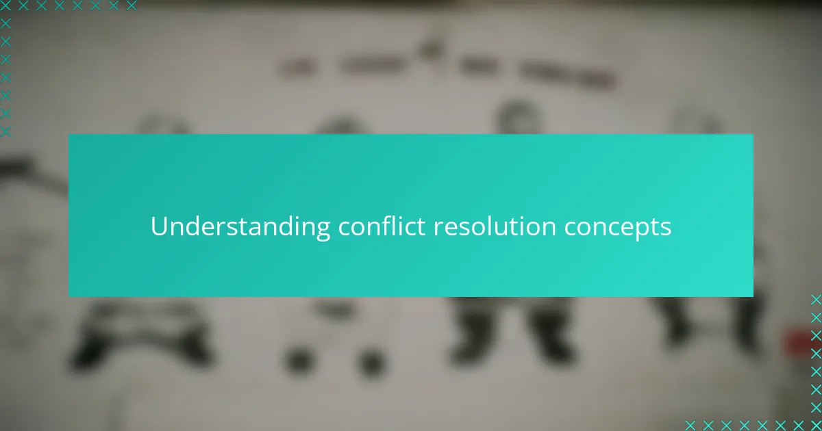 Understanding conflict resolution concepts
