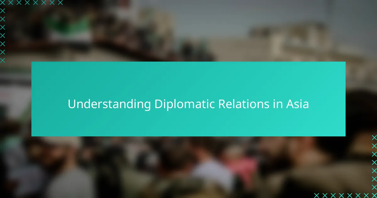 Understanding Diplomatic Relations in Asia