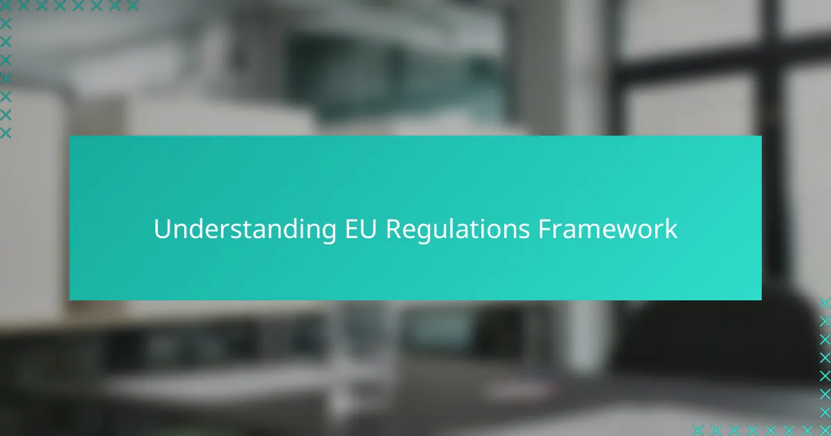 Understanding EU Regulations Framework