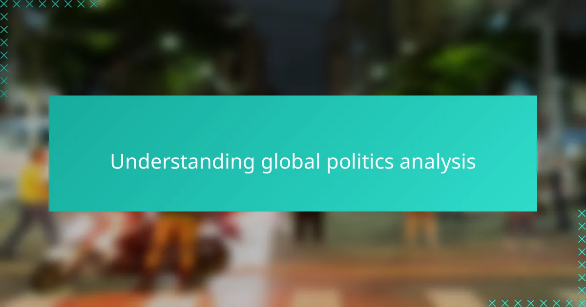 Understanding Global Politics Analysis