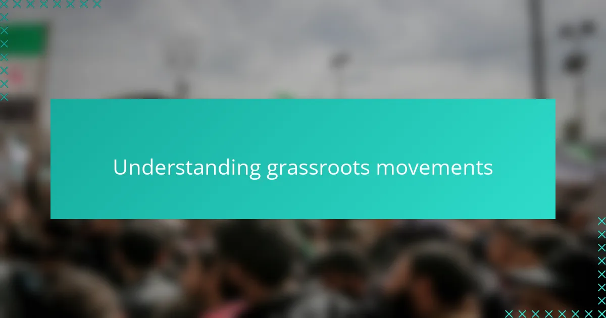 Understanding grassroots movements