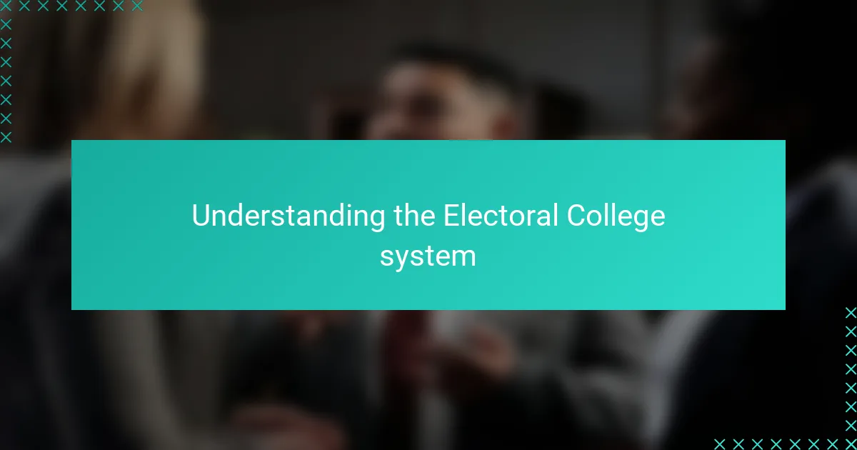 Understanding the Electoral College system