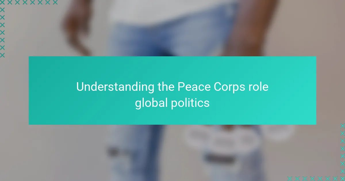 Understanding the Peace Corps role global politics