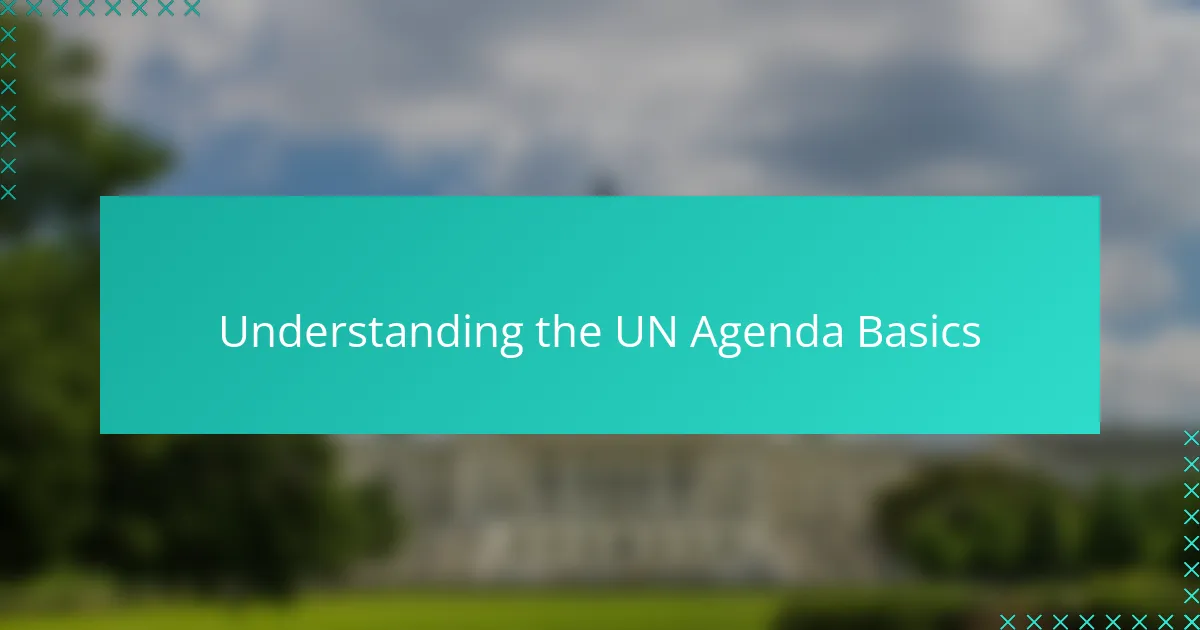 Understanding the UN Agenda Basics