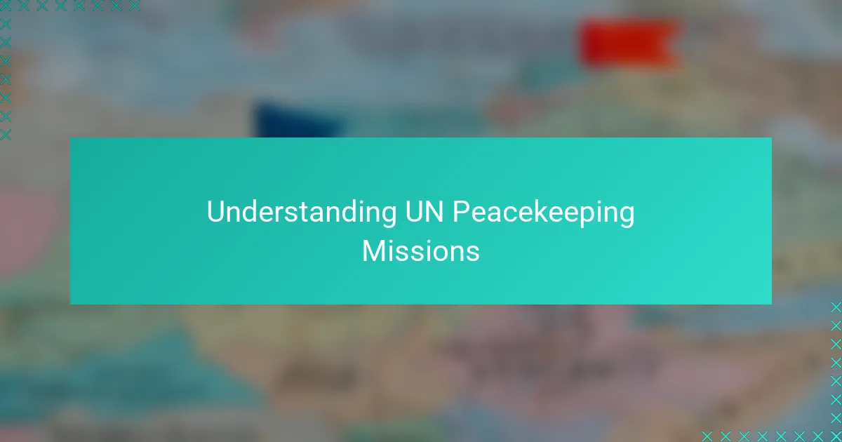 Understanding UN Peacekeeping Missions